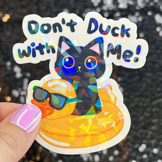 Don't duck with me Silly Dark Humor Holographic Sticker Sparkly Spread Positivity Good Vibes Funny Decal Murder Kitten