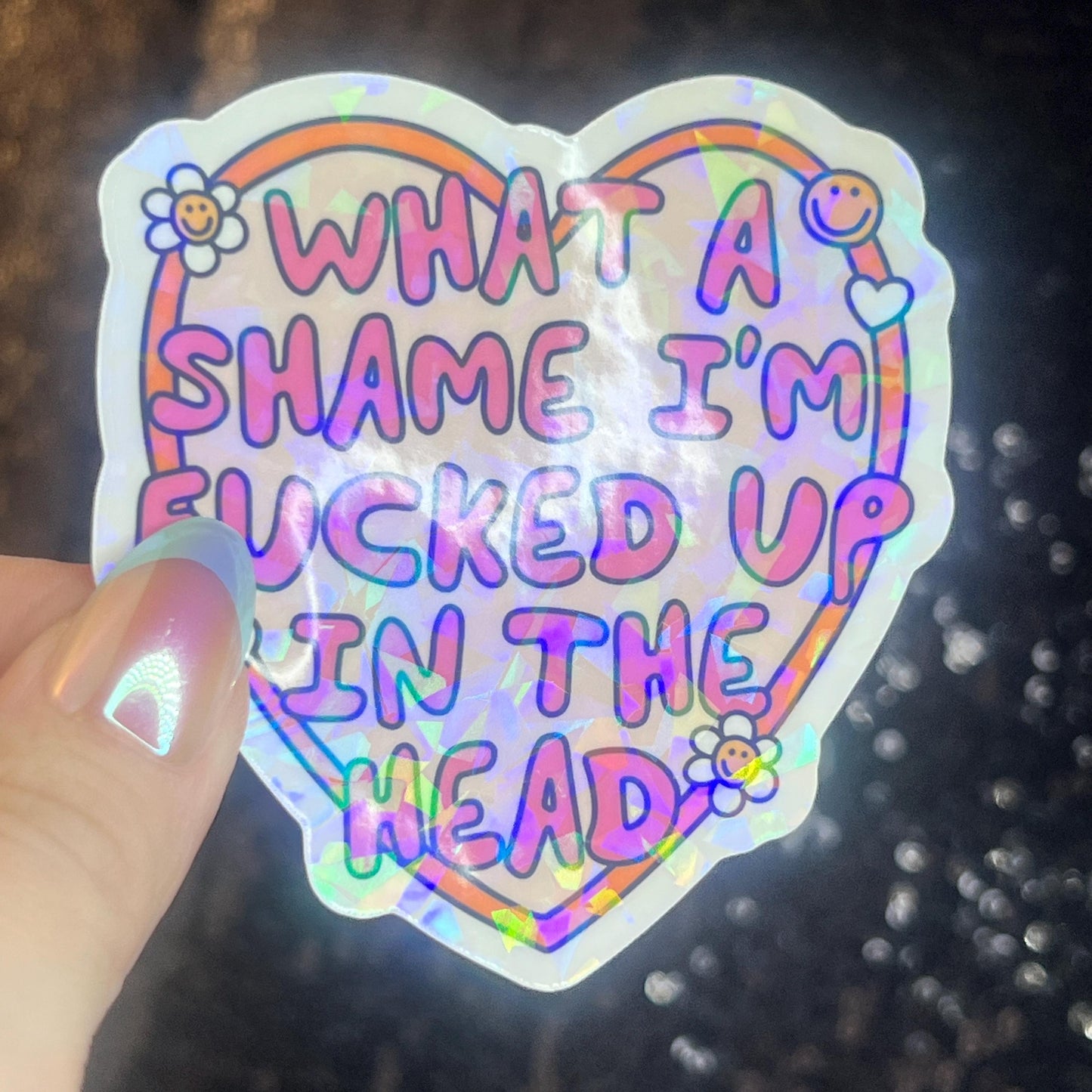 What A Shame I’m F’d in the Head Silly Holographic Sticker Mental Health Sticker Sparkly Spread Positivity Vibes Decal Depression Anxiety