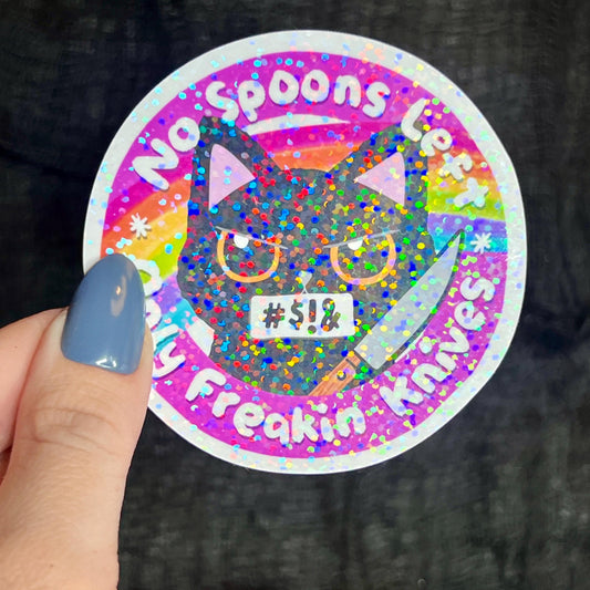 No Spoons Left Only Freakin Knives Holographic Sticker Mental Health Sticker Sparkly Spread Positivity Good Vibes Decal Inspirational Humor