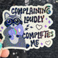 Complaining loudly completes me Holographic Sticker Mental Health Sparkly Spread Positivity Good Vibes Decal  Humor