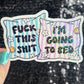 Fuck This Sh*t I'm Going to Bed Holographic Sticker Mental Health Positivity Decal Inspirational Nap Time is the best time Sleep is the Best