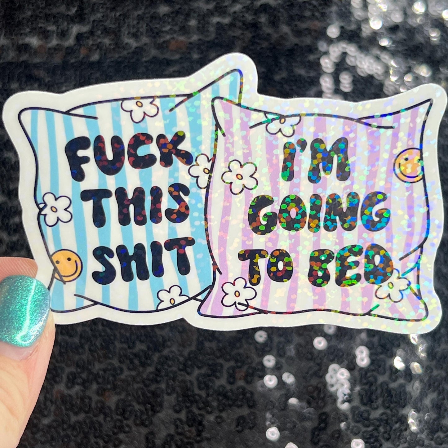 Fuck This Sh*t I'm Going to Bed Holographic Sticker Mental Health Positivity Decal Inspirational Nap Time is the best time Sleep is the Best