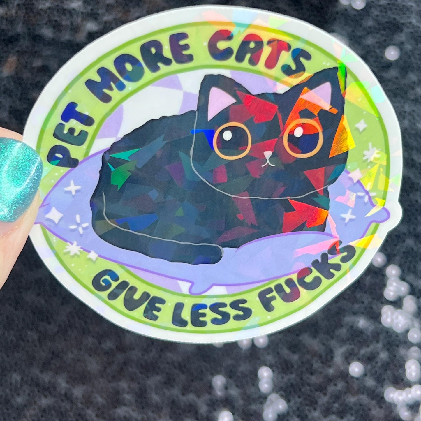 Pet more cats give less fucks Sparkly Holographic Sticker Cat Mom Anxiety Depression Mental Health Spread Positivity Positive Mindset