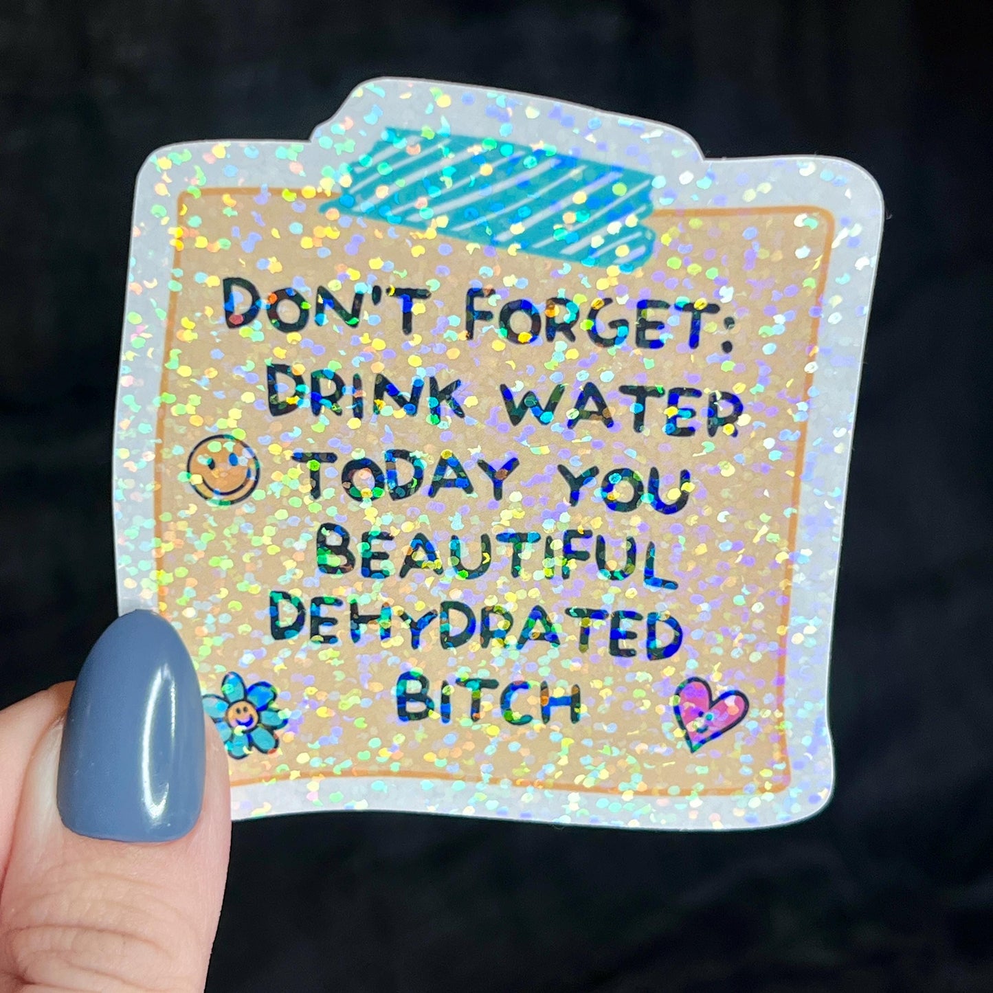 Drink Some Water You Beautiful Dehydrated B**** Post It Holographic Sticker Mental Health Sparkly Spread Positivity Decal Inspirational Work