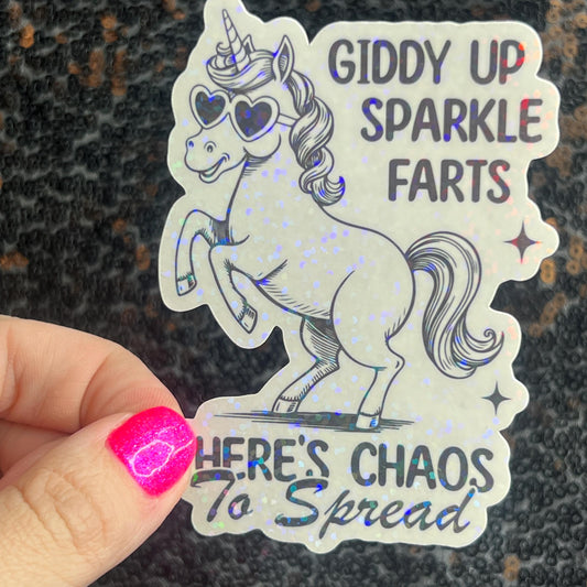 Giddy Up Sparkles Farts There's Chaos to Spread Silly Holographic Sticker Mental Health Unicorn Sparkly Spread Positivity Good Vibes Decal