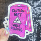Caution Wet While Reading Funny Sparkly Sticker Holographic Book Lover, Spicy Dark Romance, Booktok, kindle waterbottle laptop Romance Decal