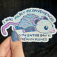 I Was Mildly Inconvenienced So My Entire Day Is Freakin Ruined Opossum Holographic Sticker Mental Health Positivity Decal Inspirational