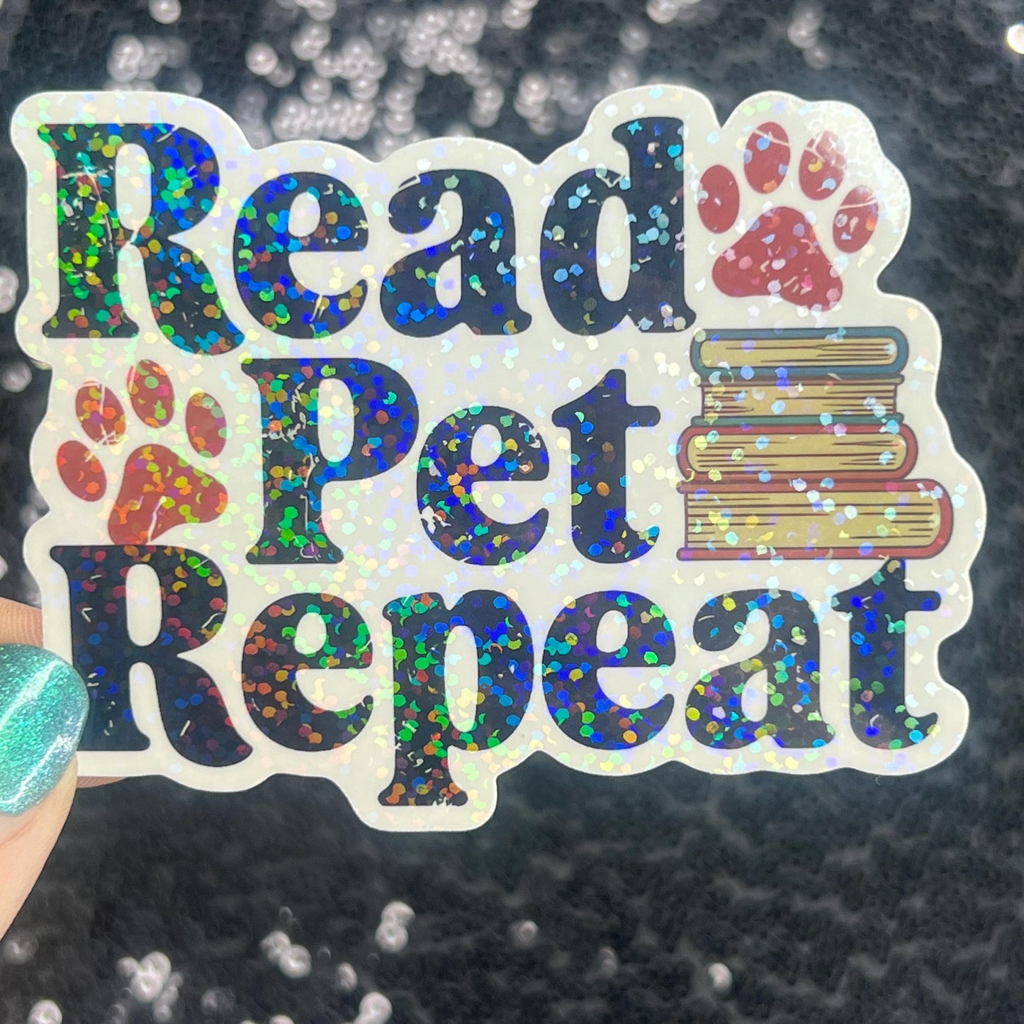 Read Pet Repeat Holographic Sticker – Handmade Bookish Cat Dog Lover Vinyl Decal – Water-Resistant Gift for Readers and Animal Lovers