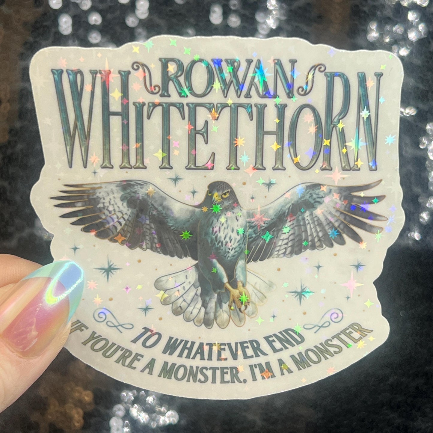 Rowan Whitethorn Throne of Glass Holographic Sticker The Thirteen Tog water bottle decal To Whatever End Fireheart TOG laptop sticker