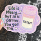 Life is Messy But So Is Glitter!  You got this Sparkly Holographic Sticker Anxiety Depression Mental Health Spread Positive Vibes Decal