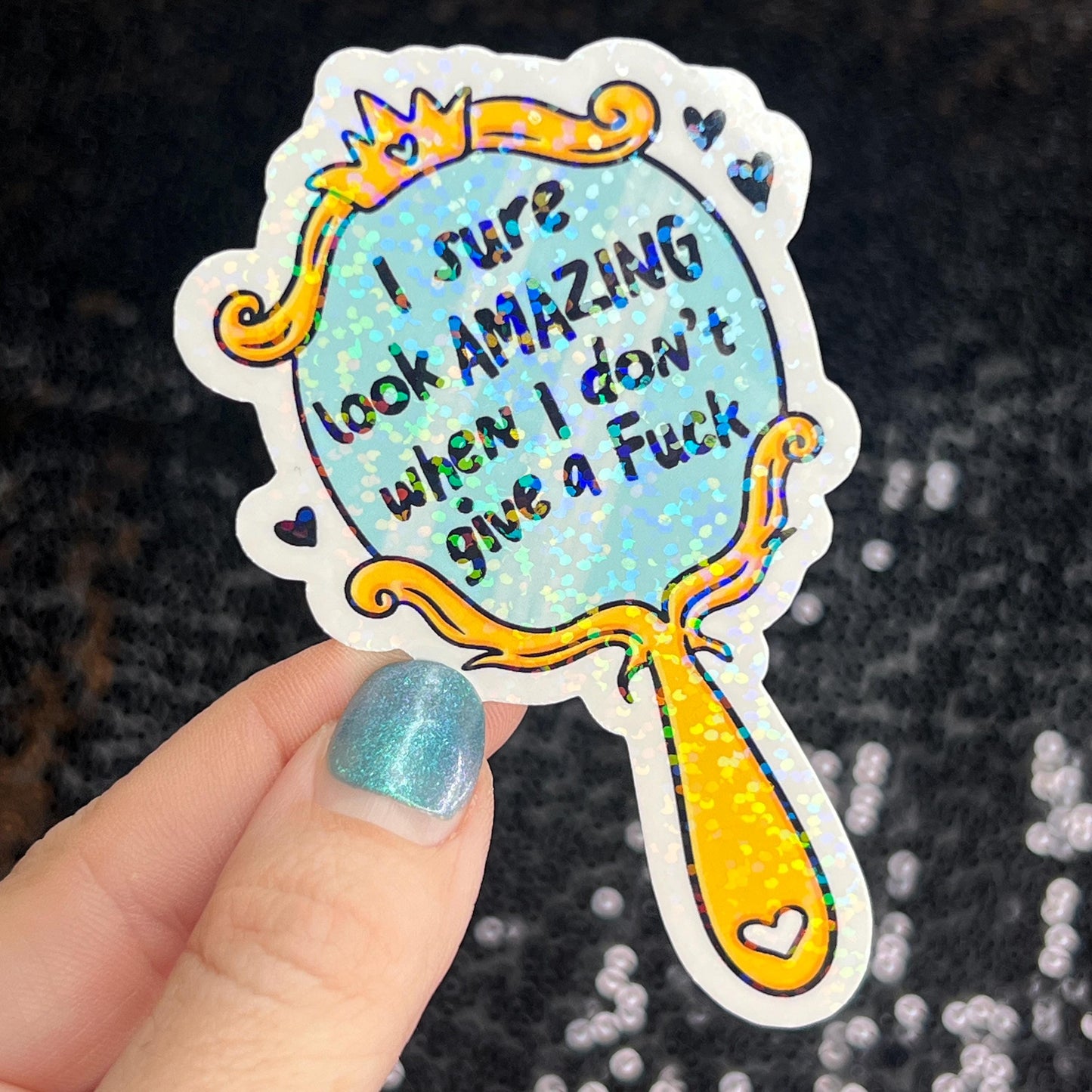 I sure look amazing when I don't give a f Holographic Sticker Mental Health Sparkly Spread Positivity Decal Inspirational Work