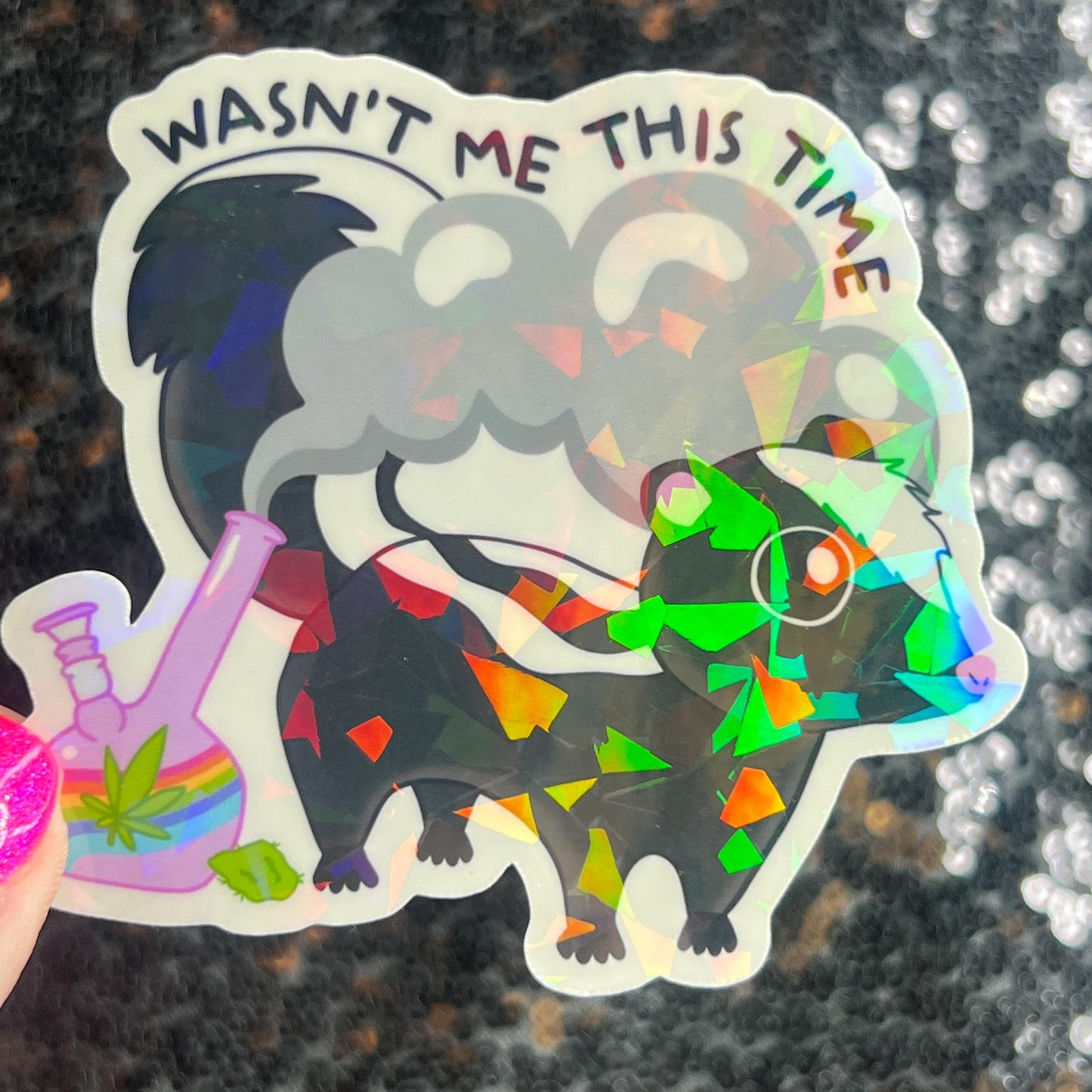 Wasn't Me This Time Skunk 420 Weed Funny Silly Holographic Sticker Mental Health Sparkly Spread Positivity Good Vibes Decal Depression