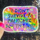 I didn’t survive the pandemic for this Holographic Sticker Covid Hands Off Protest Anti Trump JD Vance Pro Choice Feminist Sticker Funny