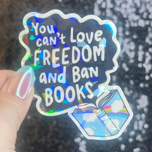 You Can't Love Freedom & Ban Books Sparkly Sticker Holographic Book Lover Banned Spicy Dark Romance Booktok kindle waterbottle laptop Decal