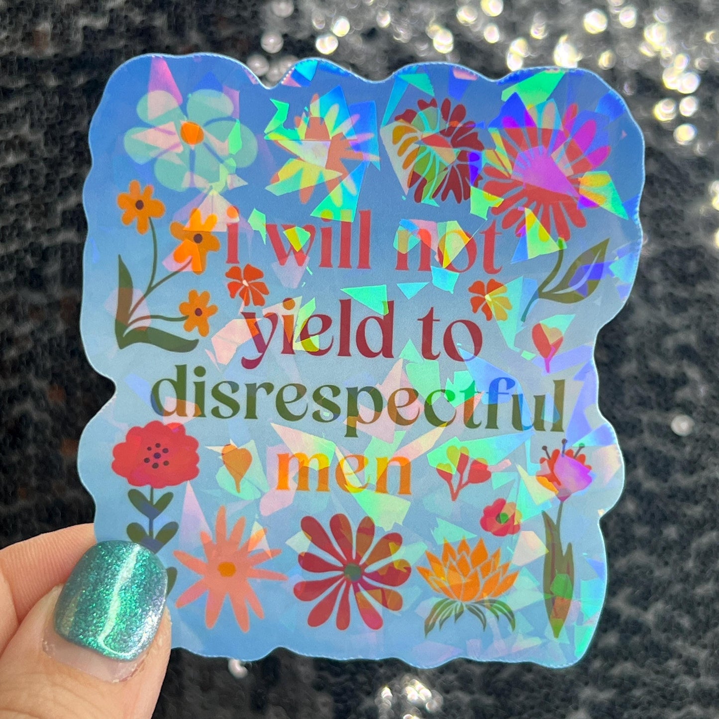 I will not yield to disrespectful men Sparkly Holographic Sticker Hands Off No Kings AOC & Bernie 2028 F Trump Be the Bear 8647 FDT