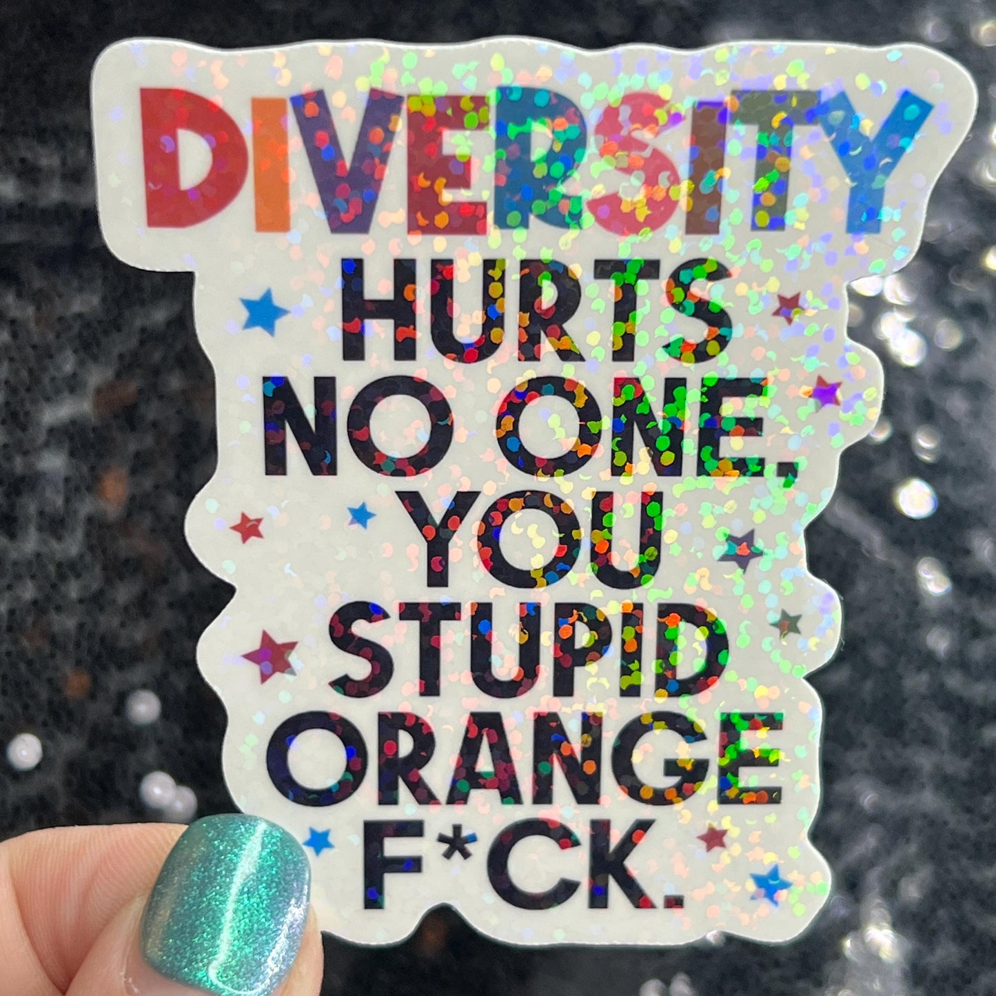 Diversity Hurts No One You Stupid Orange F*ck Holographic Sticker Hands Off Protest Anti Trump JD Vance Pro Choice Feminist Sticker