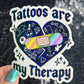 Tattoos are my therapy Holographic Sticker Mental Health Sticker Positivity ADHD Inspirational Self Care Tattoo addict