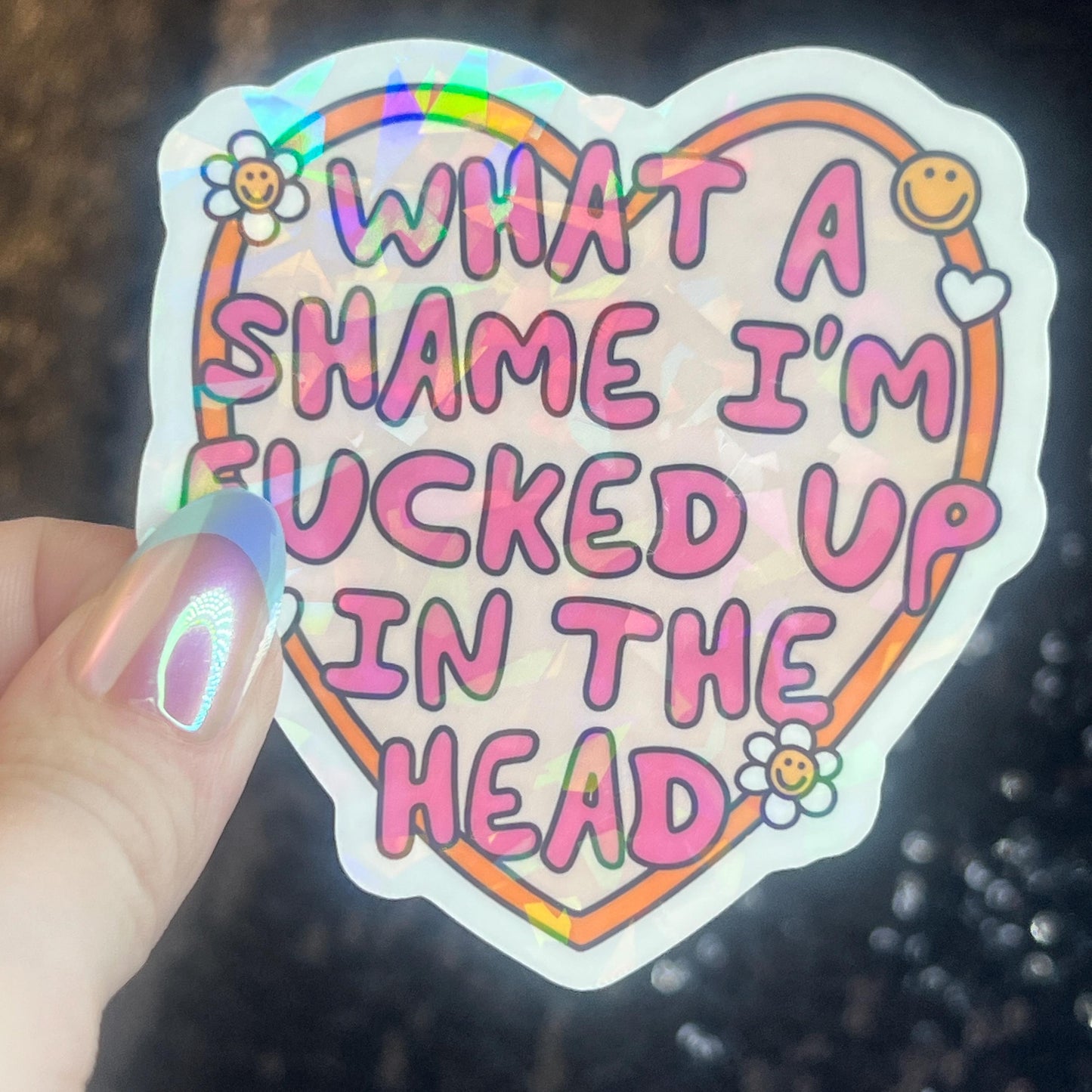 What A Shame I’m F’d in the Head Silly Holographic Sticker Mental Health Sticker Sparkly Spread Positivity Vibes Decal Depression Anxiety