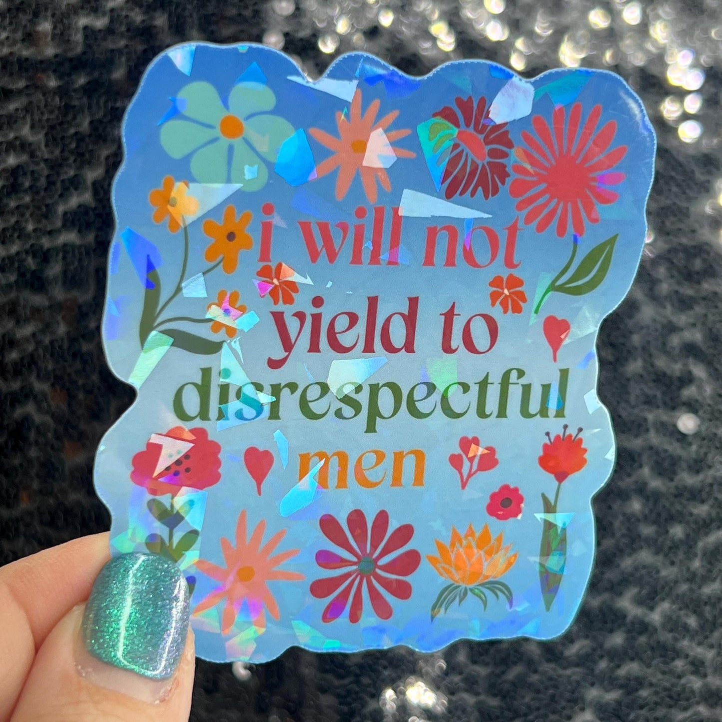 I will not yield to disrespectful men Sparkly Holographic Sticker Hands Off No Kings AOC & Bernie 2028 F Trump Be the Bear 8647 FDT