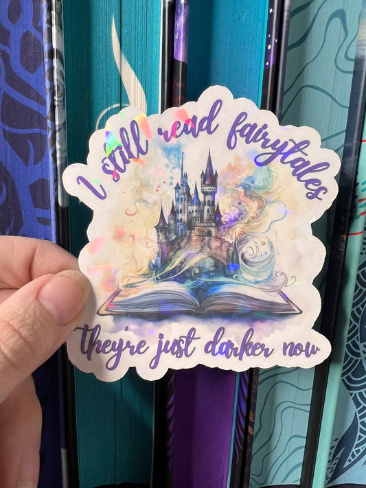 I Still Read Fairytales They're Just Darker Now Holographic Sticker, Spicy Dark Romance, Booktok, kindle waterbottle laptop stickers