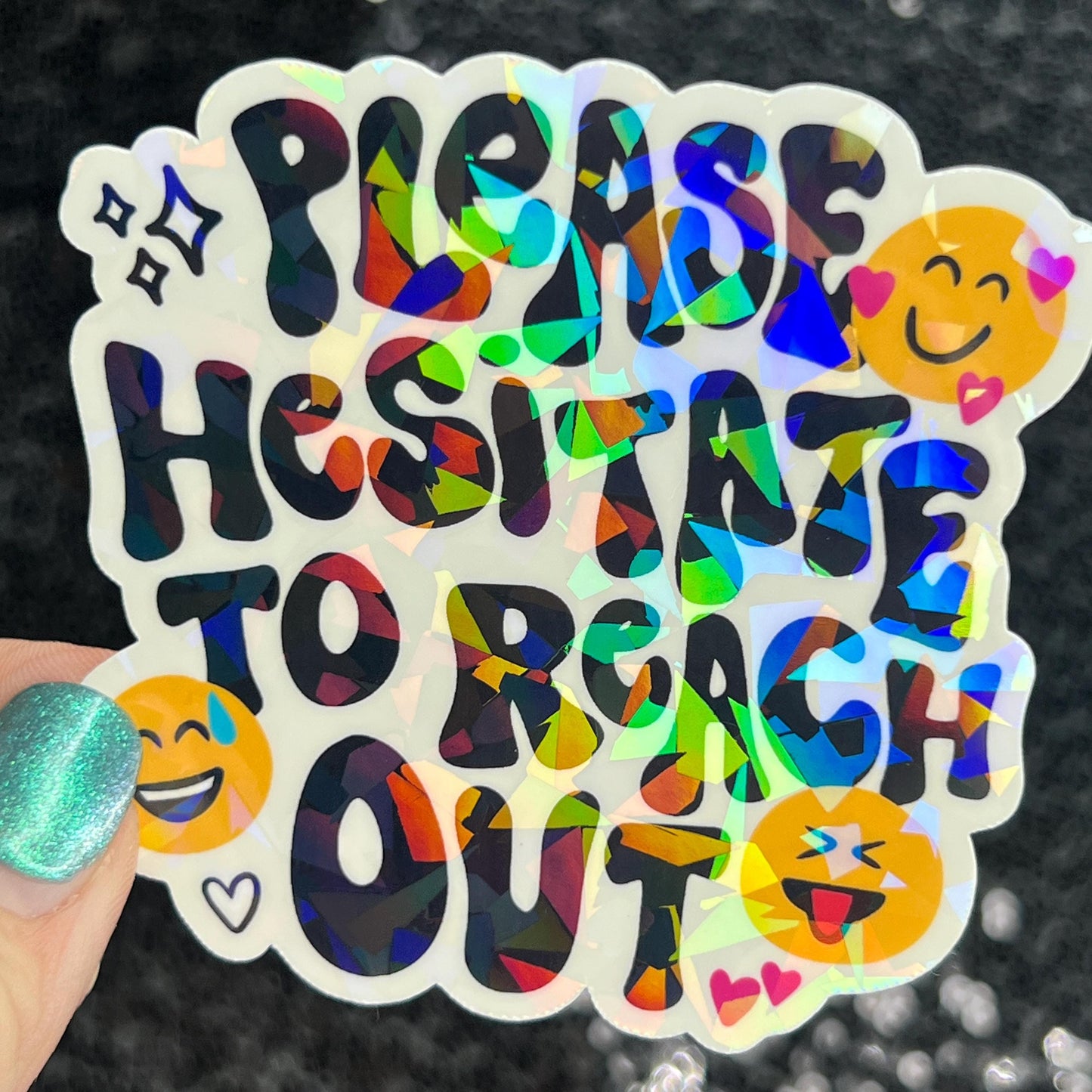 Please hesitate to reach out Holographic Sticker Mental Health Sparkly Spread Positivity Good Vibes Decal Inspirational be kind silly work