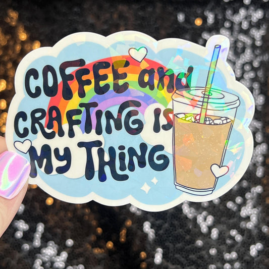 Coffee and Crafting is My Thing holographic Sticker Crafting Crochet Knitting quilting decal sewing machine sticker cross stitch sticker