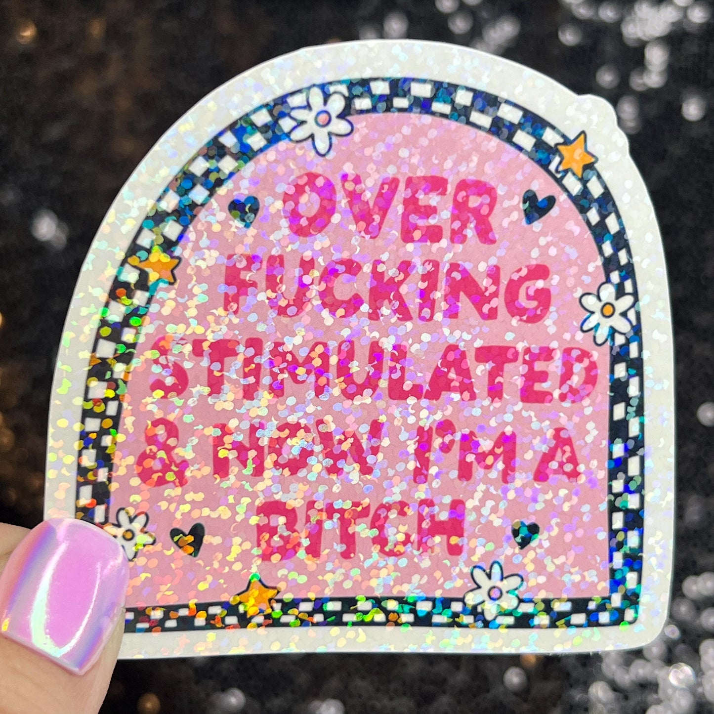 Over Freaking Stimulated & Now I'm a B Silly Holographic Sticker Mental Health Sparkly Spread Positivity Good Vibes Decal Inspirational ADHD