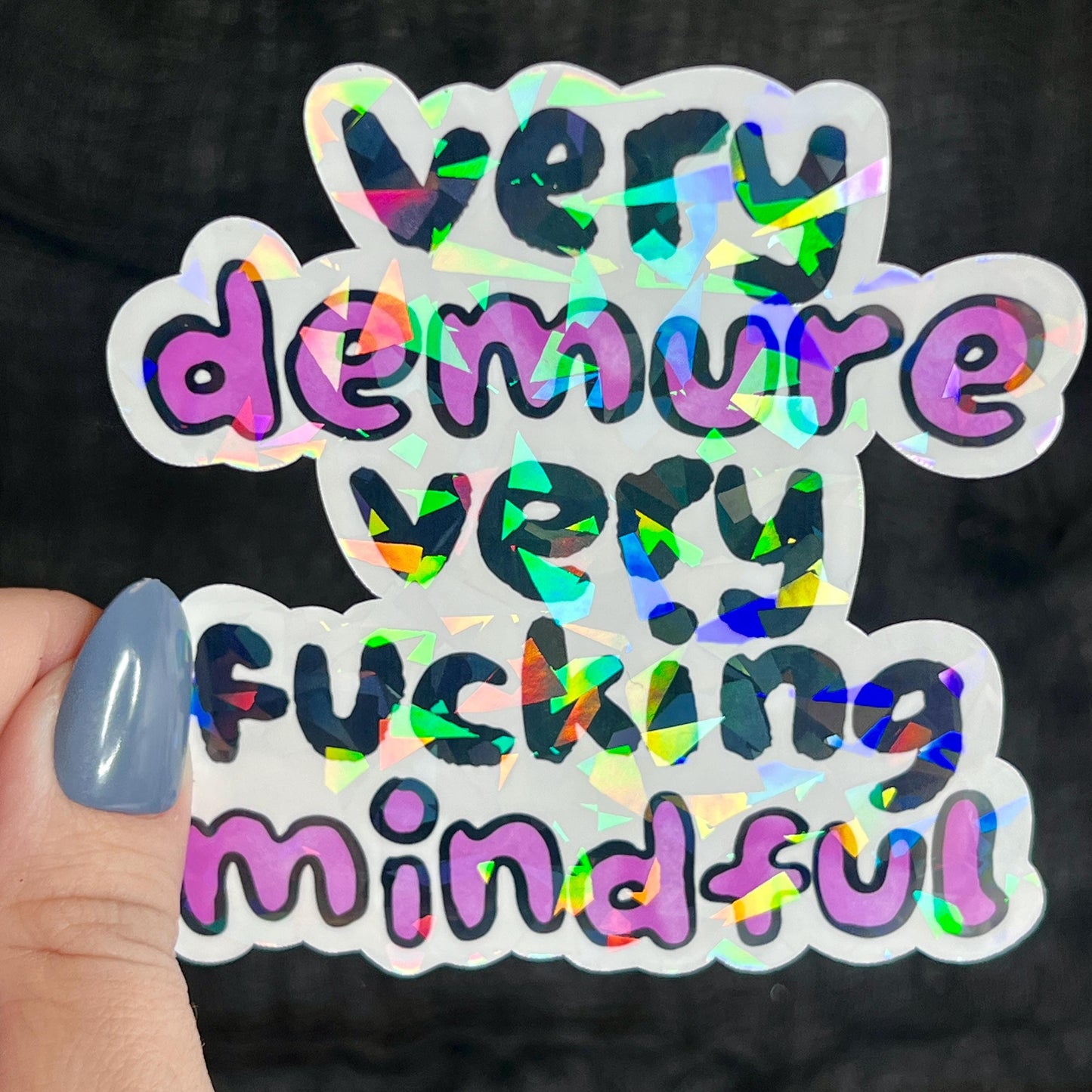Very Demure Very F*cking Mindful Silly Humor Holographic Sticker Sparkly Spread Positivity Good Vibes Decal Girly Mental Health Sticker