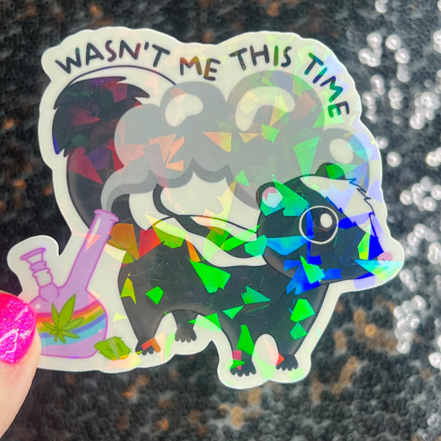 Wasn't Me This Time Skunk 420 Weed Funny Silly Holographic Sticker Mental Health Sparkly Spread Positivity Good Vibes Decal Depression