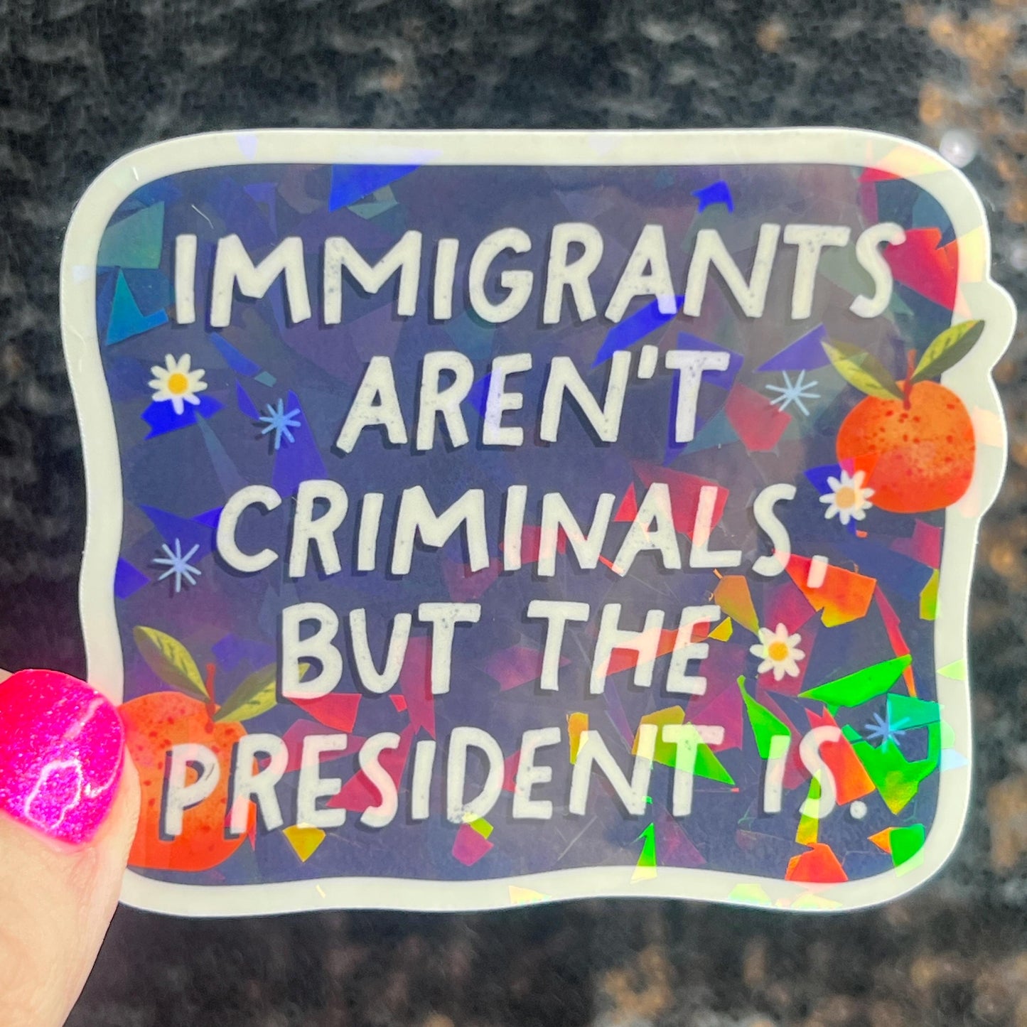 Immigrants Aren’t Criminals But The president Is Holographic Sticker Hands Offf Protest Anti Trump JD Vance Pro Choice Feminist Sticker