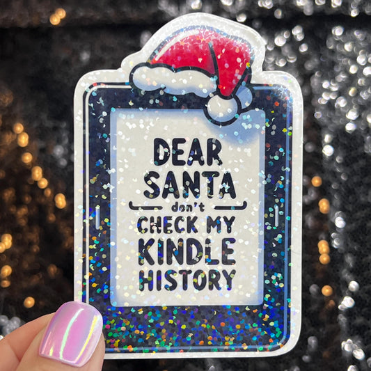 Dear Santa Don't Check My Kindle History Christmas Holographic Sticker Xmas Bookish Kindle Reader Decal Book Lover Christmas Gift Stocking