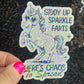 Giddy Up Sparkles Farts There's Chaos to Spread Silly Holographic Sticker Mental Health Unicorn Sparkly Spread Positivity Good Vibes Decal