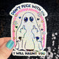 Don't f*ck with me I will haunt you Ghosty Spooky Season Halloween Decal Holographic Sticker Mental Health Spread Good Vibes Decal