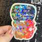 Burnt the F Out Yet Remaining Optimistic Sparkly Holographic Sticker Burn Out Mental Health Spread Good Vibes Decal Neurodivergent Sticker