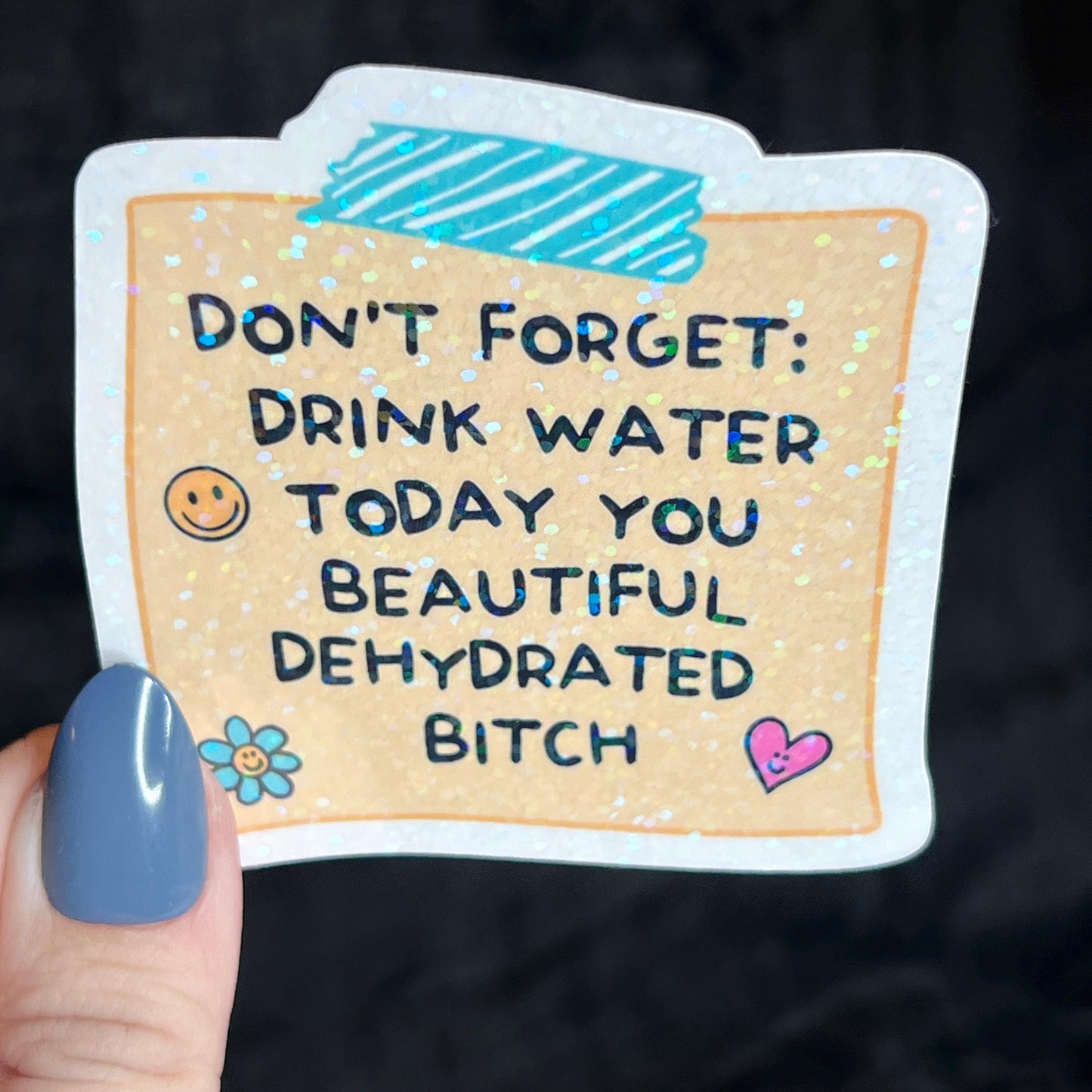 Drink Some Water You Beautiful Dehydrated B**** Post It Holographic Sticker Mental Health Sparkly Spread Positivity Decal Inspirational Work