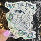 What the Duck Silly Dark Humor Holographic Sticker Sparkly Spread Positivity Good Vibes Funny Decal Duck Sticker