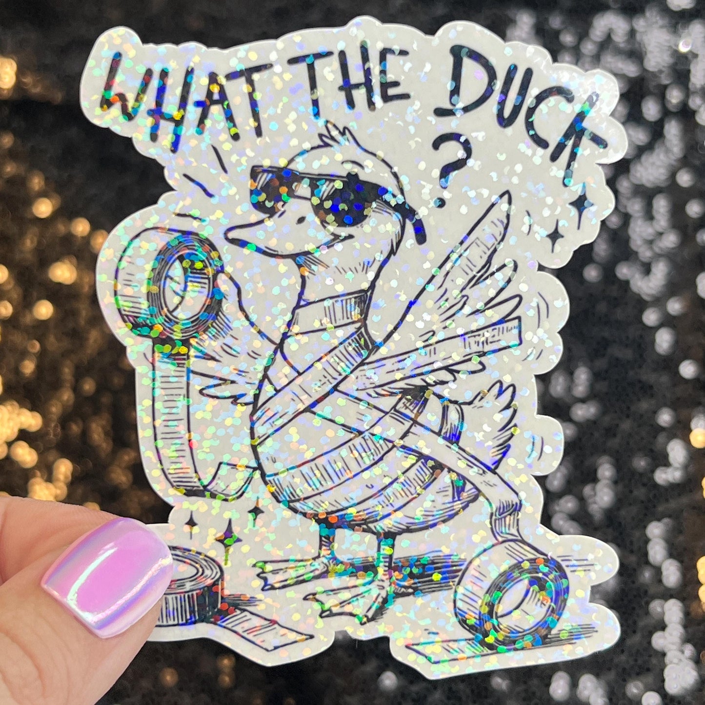 What the Duck Silly Dark Humor Holographic Sticker Sparkly Spread Positivity Good Vibes Funny Decal Duck Sticker