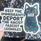 Keep The Immigrants Deport the Racist Facist Aholes Sparkly Cat Holographic Sticker F Trump Decal Democrat Liberal Feminist Sticker