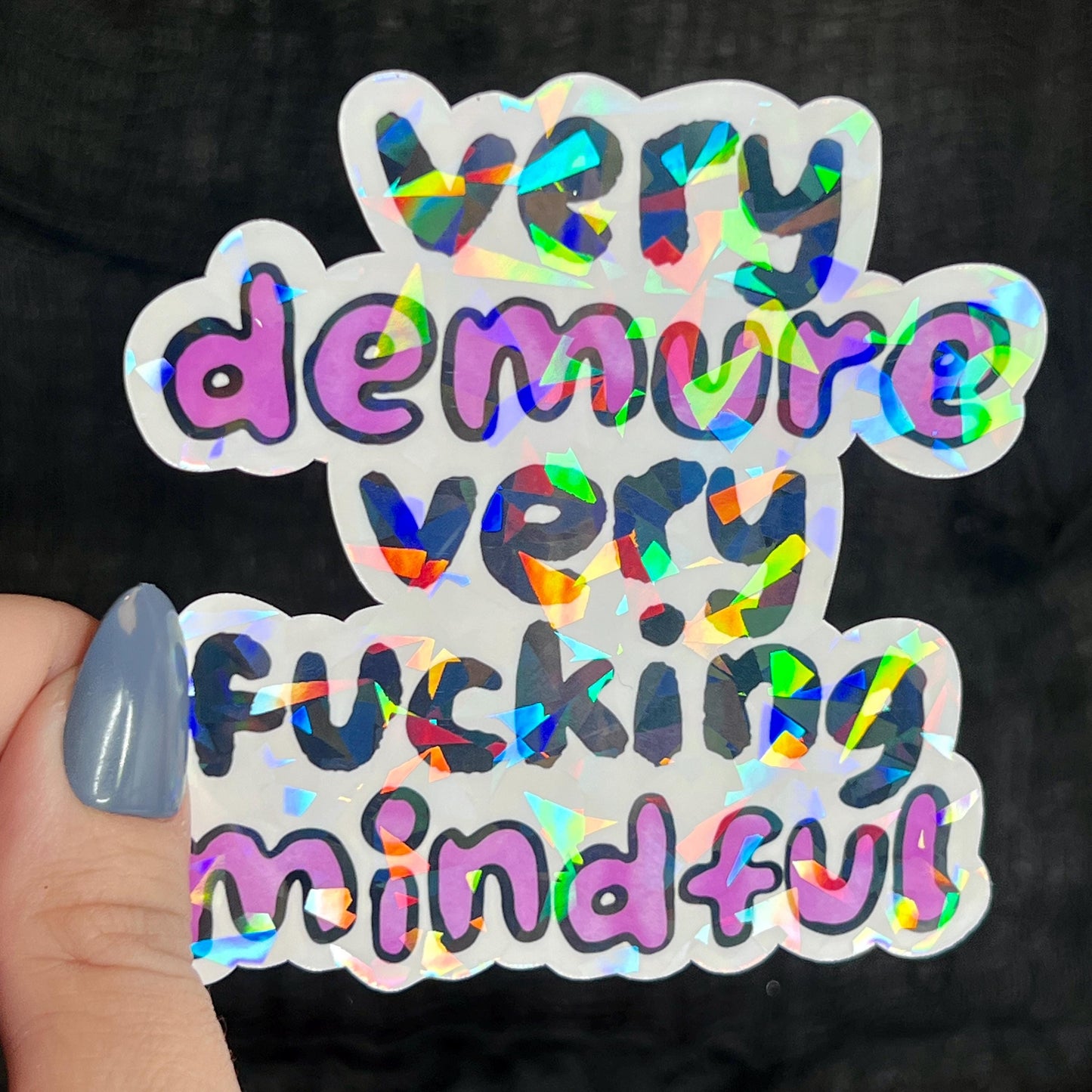 Very Demure Very F*cking Mindful Silly Humor Holographic Sticker Sparkly Spread Positivity Good Vibes Decal Girly Mental Health Sticker