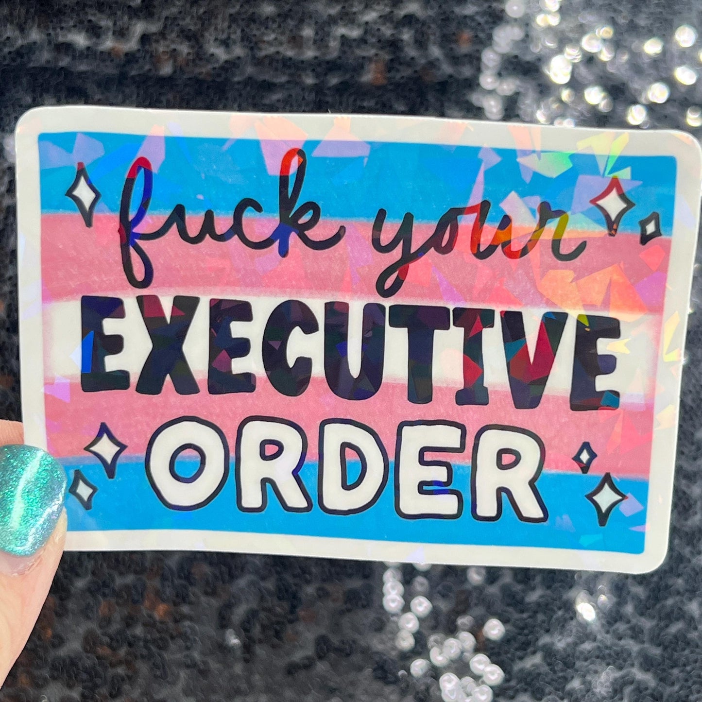 F*ck Your Executive Order Holographic Sticker F Trump Decal Democrat Liberal Feminist Sticker Human Rights Oligarchy Sticker