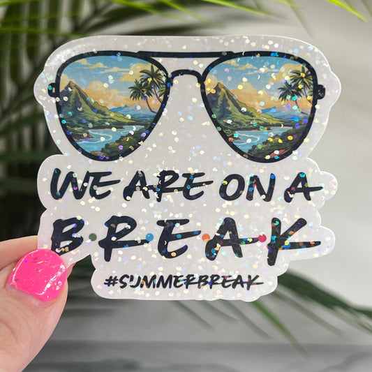 Summer Break We Are on Break Sunrise Hawaii Holographic Sparkly Sticker Beach Life Decal Boating Sticker Summer Vacation Ocean Life Sticker