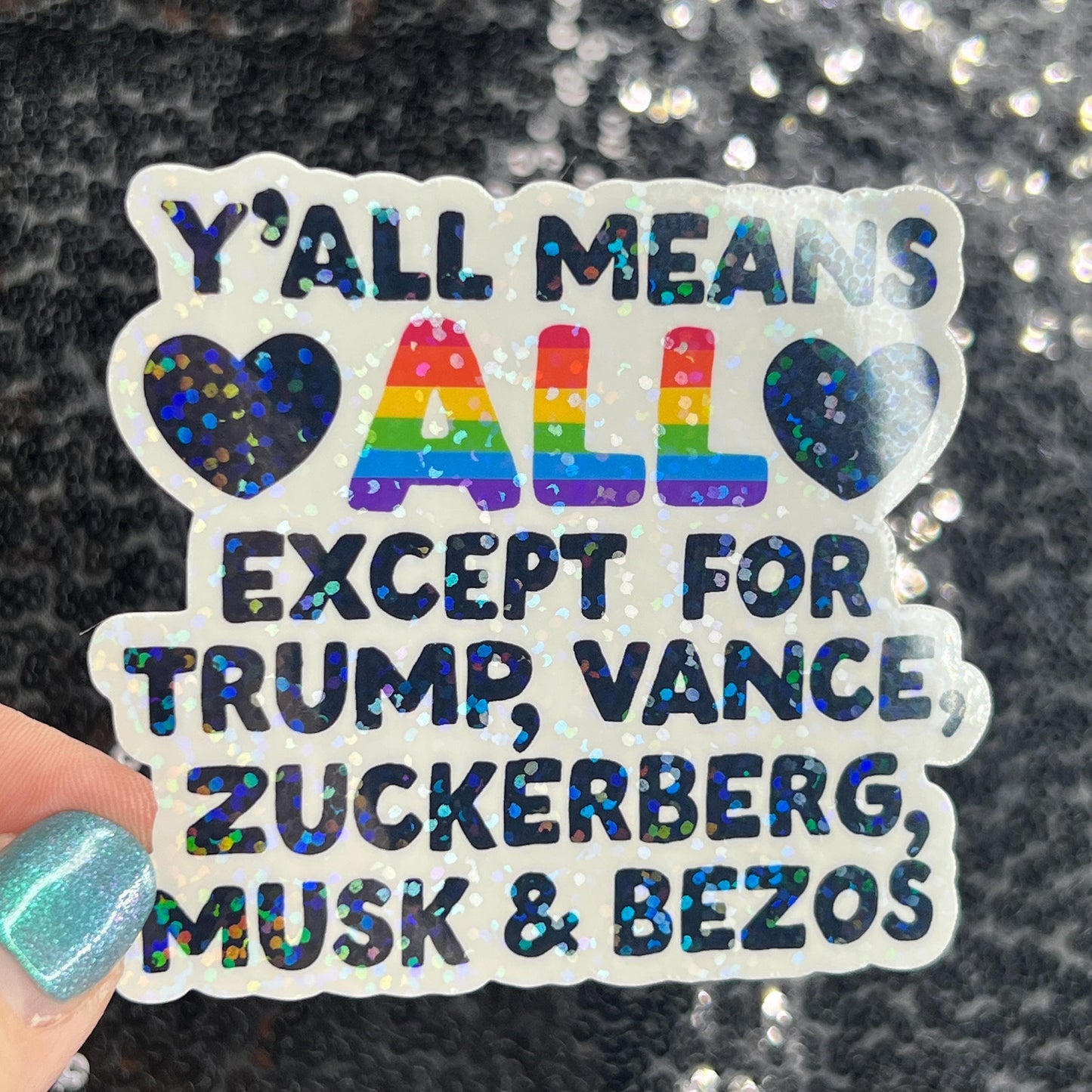 Y'all mean all except for Trump, Vance, Zuckerberg, Musk & Bezos Holographic Sticker Hands Off Protest Anti Trump FDT 8647 Feminist Sticker