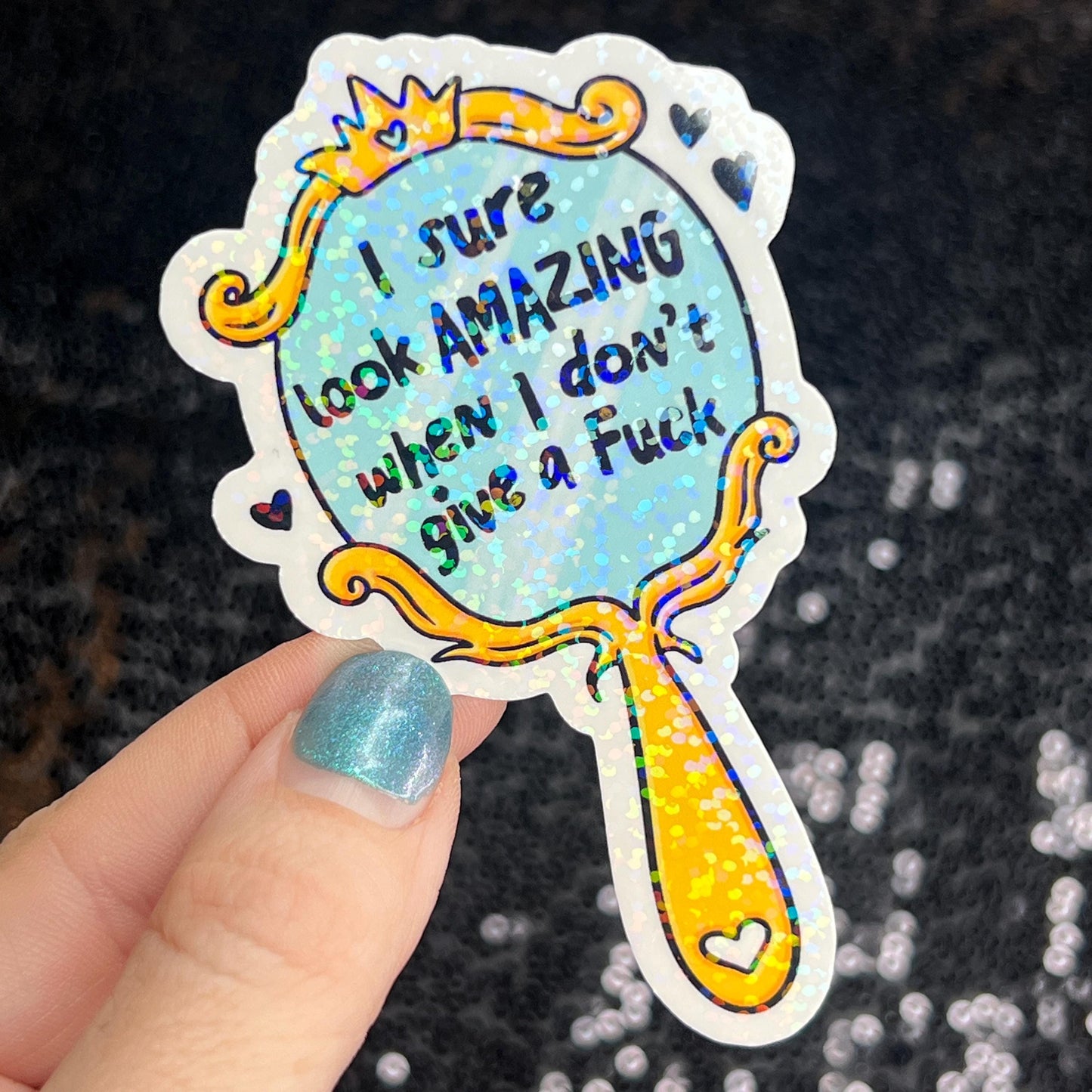 I sure look amazing when I don't give a f Holographic Sticker Mental Health Sparkly Spread Positivity Decal Inspirational Work