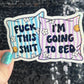 Fuck This Sh*t I'm Going to Bed Holographic Sticker Mental Health Positivity Decal Inspirational Nap Time is the best time Sleep is the Best
