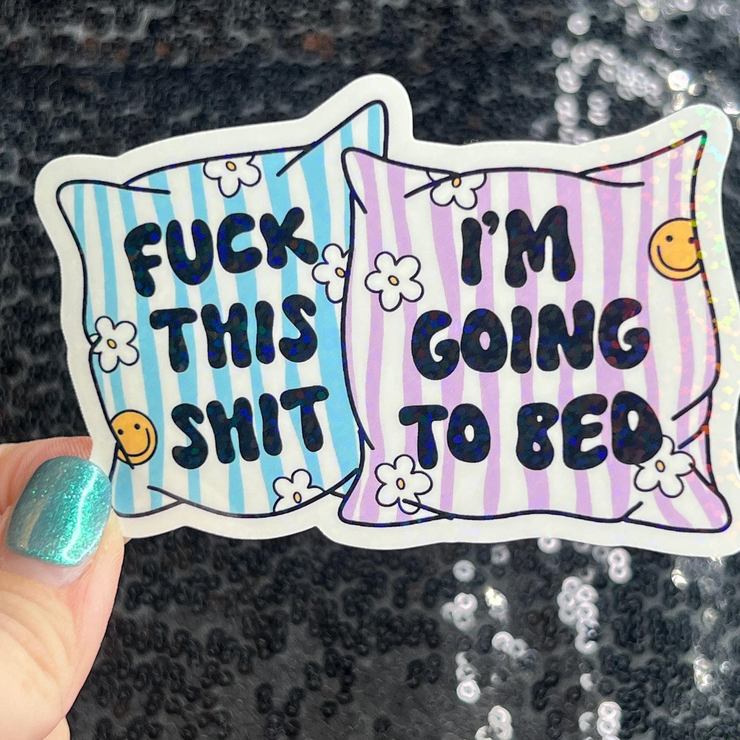 Fuck This Sh*t I'm Going to Bed Holographic Sticker Mental Health Positivity Decal Inspirational Nap Time is the best time Sleep is the Best