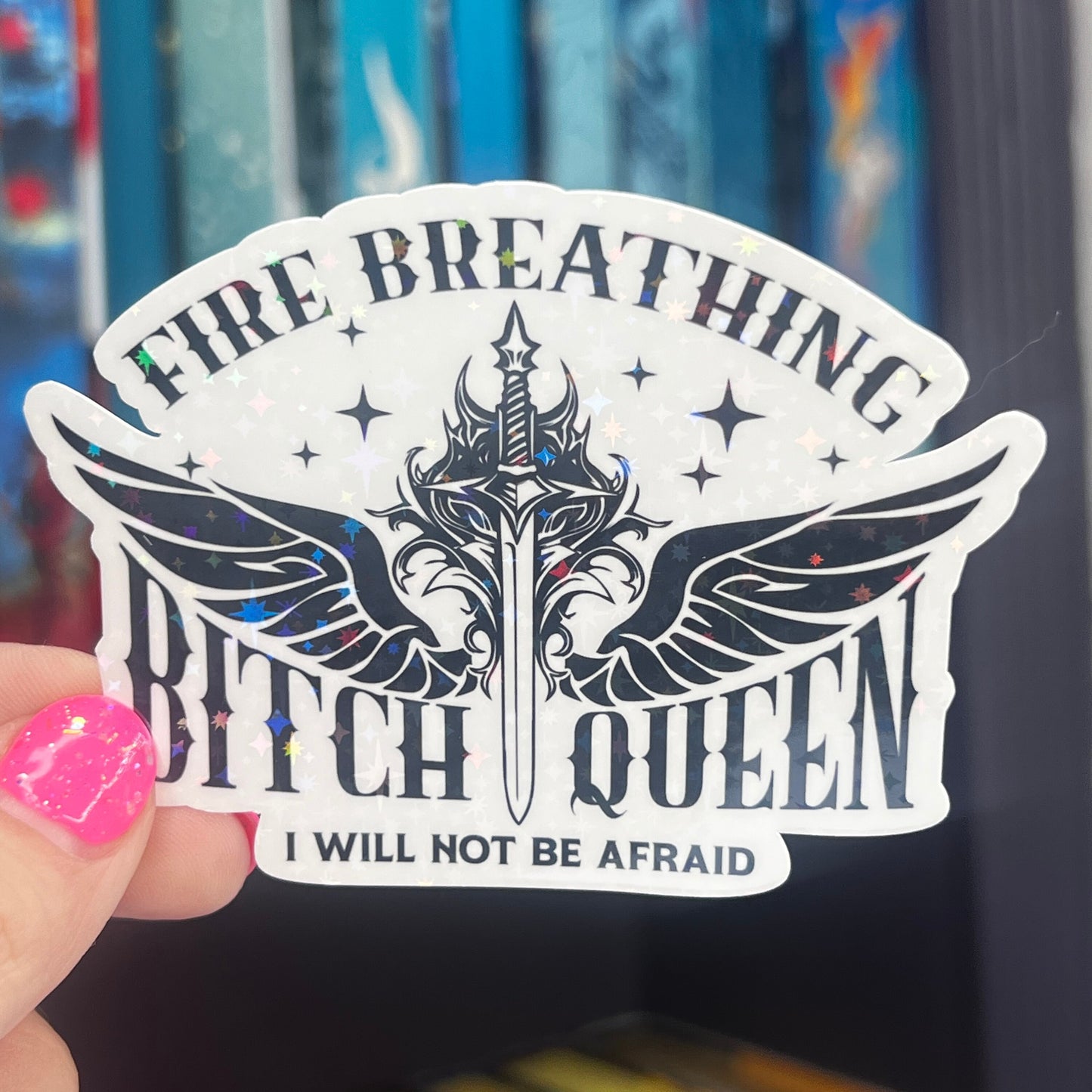 Fire Breathing B**** Queen I Will Not Be Afraid Throne of Glass Holographic Sticker Aelin Tog water bottle decal TOG laptop sticker
