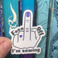 F*** off I’m sewing sticker quilting purple holographic sticker sewing Waterbottle sticker sticker holo sticker
