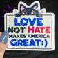 Love Not Hate Makes America Great Political Sticker Holographic Kamala Walz Decal Pro Choice Feminist Liberal Democrat Decal Anti Trump JD