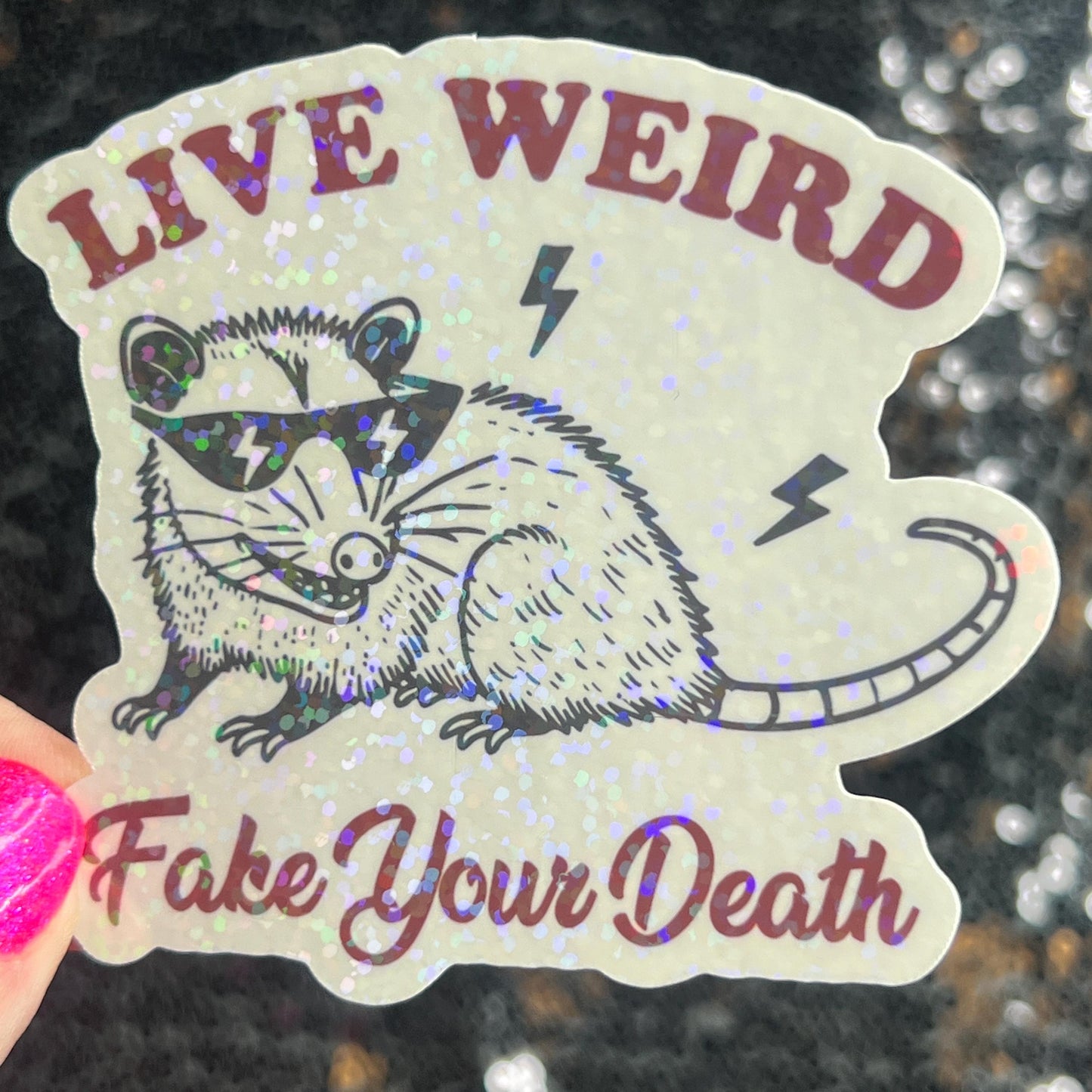 Live Weird Fake Your Own Death Possum Silly Holographic Sticker Mental Health Sticker Sparkly Spread Positivity Good Vibes Decal