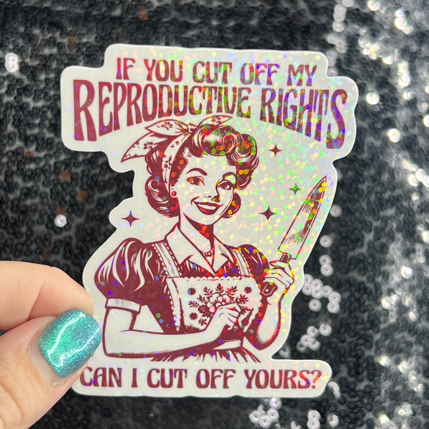 If You Cut Off My Reproductive Rights Can I Cut Off Yours Holographic Sticker Hands Off Protest Anti Trump Pro Choice Feminist Sticker